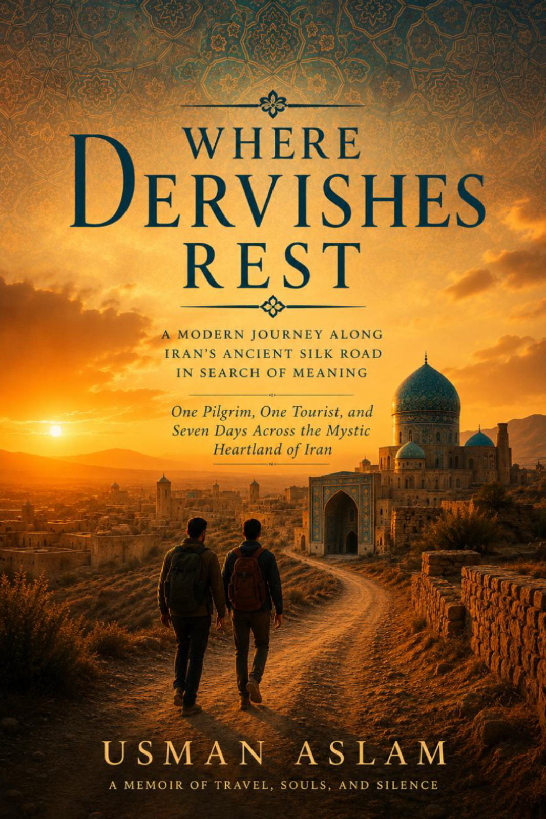 Where Dervishes Rest by Usman Aslam – A Modern Journey in Search of Meaning